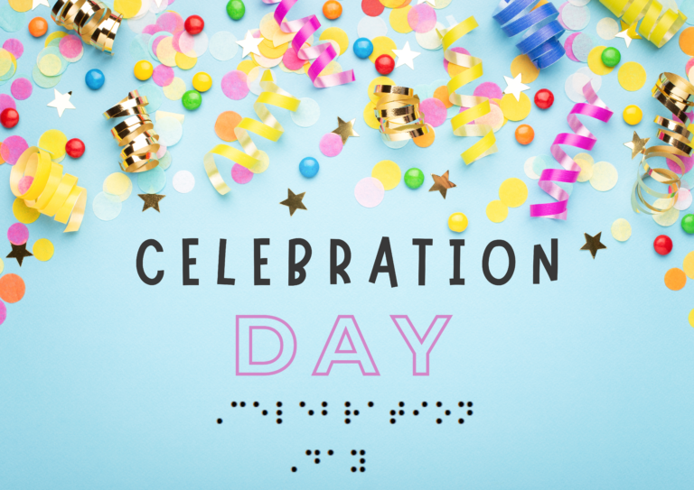 Blue background, confetti and streamer with the text and braille "Celebration Day"