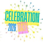 "Bright, colourful graphic featuring the words ‘Celebration Day 2026’ in large bold text. The words are set against overlapping yellow, blue and pink shapes, with starburst-style fireworks radiating outward in multiple colours."