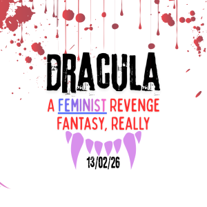 A dramatic promotional graphic for a school production. The top of the image features splattered and dripping blood in various shades of red. In the centre, bold black text reads “DRACULA.” Below it, red and purple text says “A FEMINIST REVENGE FANTASY, REALLY.” Underneath is a graphic of purple vampire fangs with the date “13/02/26” written between them. The NCW (New College Worcester) logo appears in the bottom left corner.