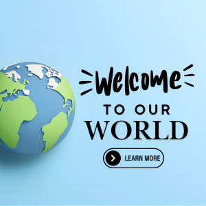 Welcome to our world